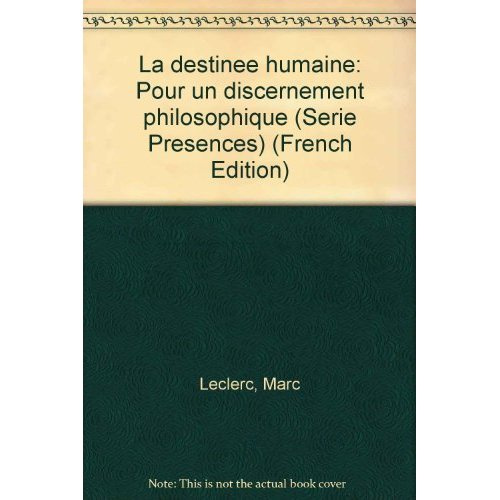 Leclerc_Marc-LA_DESTINEE_HUMAINE._Pour_un_discernement_philosophique-9782872990368_0