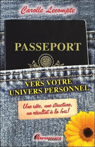 Lecompte_Carolle-Passeport_vers_votre_univers_personnel._Une_id_e_une_structure_un_r_sultat_la_fois_-9782924412244_0
