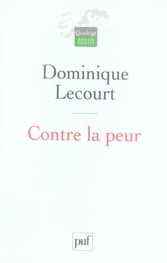 Lecourt_Dominique-Contre_la_peur._De_la_science_l_thique_une_aventure_infinie_2e_dition-9782130561699_0