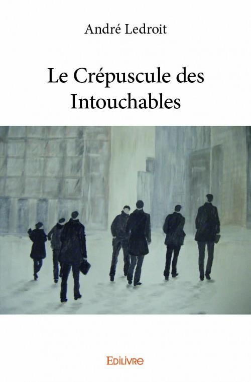Ledroit_Andr_-Le_Cr_puscule_des_Intouchables-9782334009522_0
