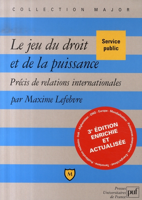 Lefebvre_Maxime-Le_jeu_du_droit_et_de_la_puissance._Pr_cis_de_relations_internationales_3e_dition_revue_et_augment-9782130559825_0