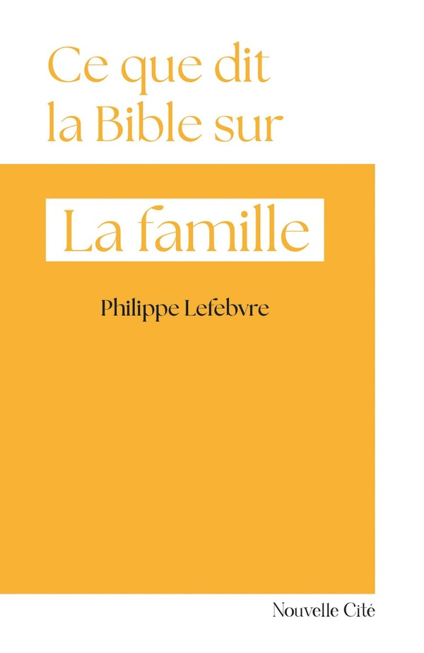 Lefebvre_Philippe-Ce_que_dit_la_Bible_sur..._La_famille-9782375827260_0