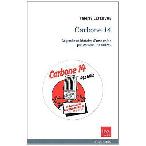 Lefebvre_Thierry-Carbone_14._L_gende_et_histoire_d_une_radio_pas_comme_les_autres-9782869382022_0