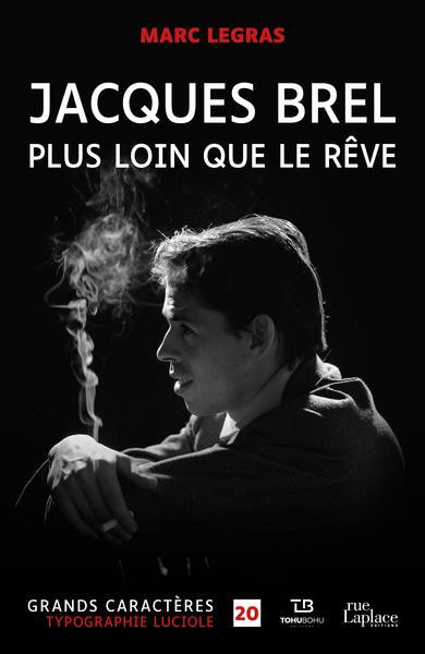 Legras_Marc-Jacques_Brel._Plus_loin_que_le_r_ve_EDITION_EN_GROS_CARACTERES-9782492714153_0