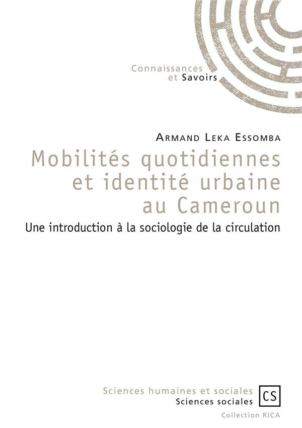 Leka_Essomba_Armand-Mobilit_s_quotidiennes_et_identit_urbaine_au_Cameroun._Une_introduction_la_sociologie_de_la_circu-9782753905078_0