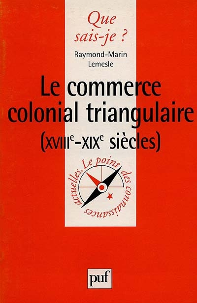 Lemesle_Raymond-Marin-LE_COMMERCE_COLONIAL_TRIANGULAIRE_18EME-19EME_SIECLES_._1_re_dition-9782130493402_0