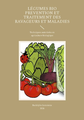 Lemmens_Rudolphe-Legumes_bio_prevention_et_traitement_rav_-_techniques_autorisees_en_agric-9782322638833_0