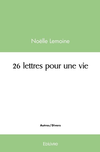 Lemoine_No_lle-26_lettres_pour_une_vie-9782414507030_0