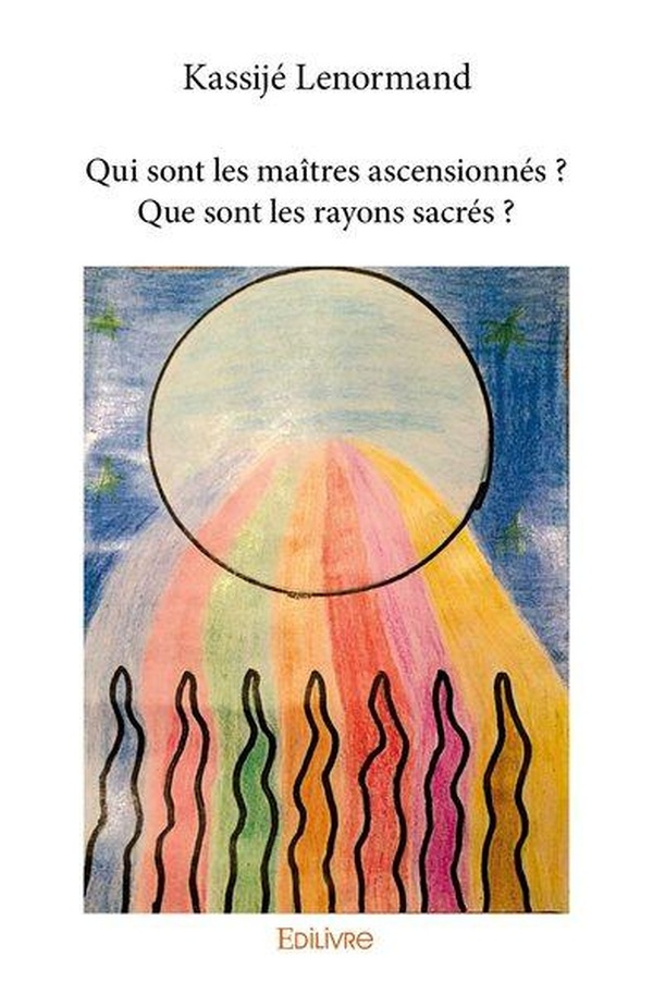 Lenormand_Kassije-Qui_sont_les_ma_tres_ascensionn_s_Que_sont_les_rayons_sacr_s_-9782414203499_0
