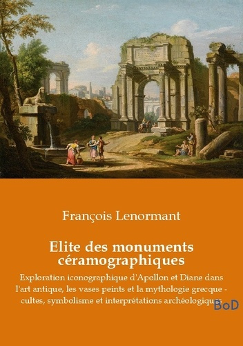 Lenormant_Fran_ois-Elite_monuments_ceramographiques._Exploration_iconographique_d_a-9791043133091_0