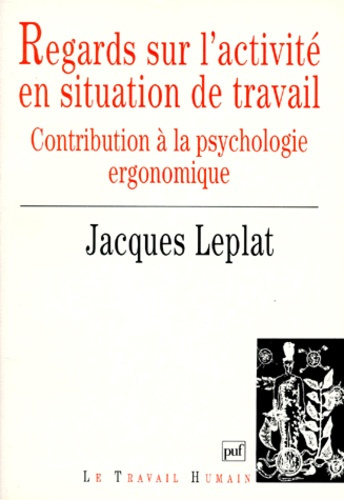 Leplat_Jacques-REGARDS_SUR_L_ACTIVITE_EN_SITUATION_DE_TRAVAIL._Contribution_la_psychologie_ergonomique-9782130486978_0