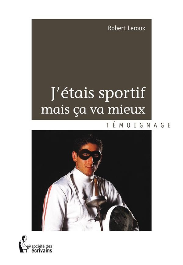 Leroux_Robert-J_tais_sportif_mais_a_va_mieux-9782342013726_0
