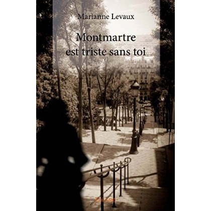 Levaux_Marianne-Montmartre_est_triste_sans_toi-9782334025454_0