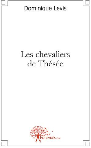 Levis_Dominique-Les_chevaliers_de_Th_s_e-9782812120114_0