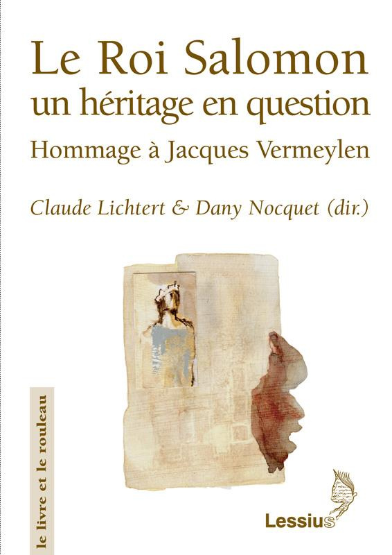 Lichtert_Claude_Nocquet_Dany-Le_Roi_Salomon_un_h_ritage_en_question._Hommage_Jacques_Vermeylen-9782872991761_0