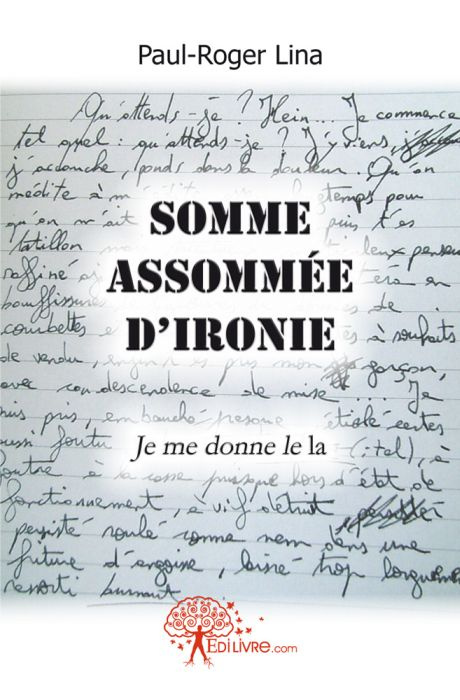 Lina_Paul-roger-Somme_assomm_e_d_ironie._Je_me_donne_le_la-9782812135552_0