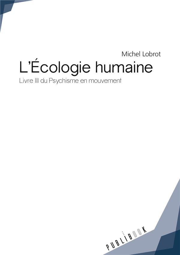 Lobrot_Michel-Le_psychisme_en_mouvement._Tome_3_L_cologie_humaine-9782342153071_0