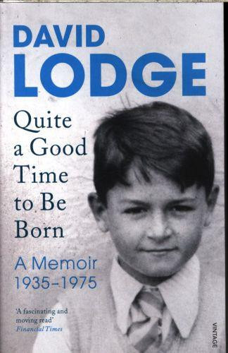 Lodge_David-Quite_a_Good_Time_to_be_born_-_A_memoire_1935-1975_VO_-9781784700539_0