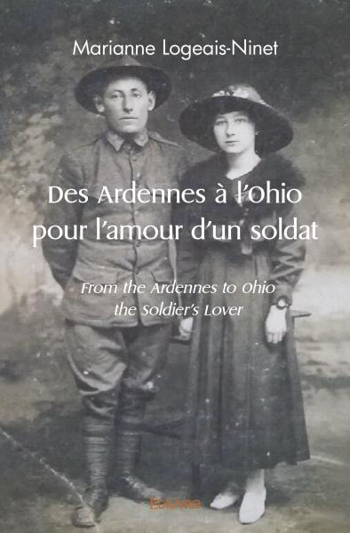 Logeais-Ninet_Marianne-Des_Ardennes_l_Ohio_pour_l_amour_d_un_soldat._From_the_Ardennes_to_Ohio_the_Soldier_s_Lover-9782414541379_0