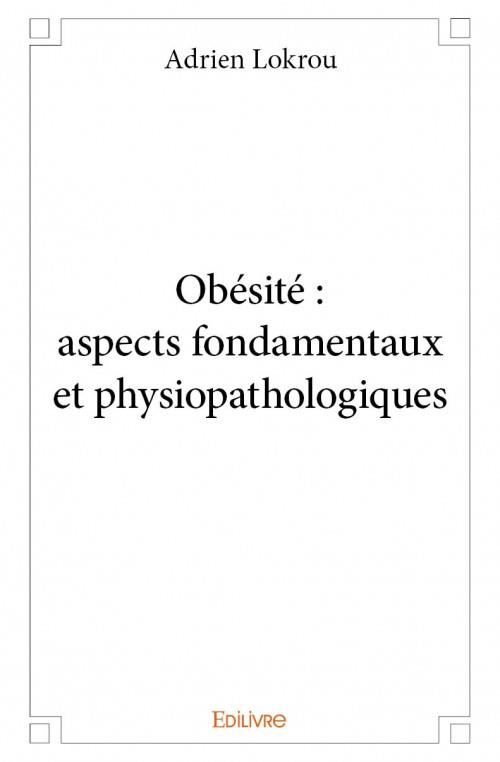 Lokrou_Adrien-Ob_sit_aspects_fondamentaux_et_physiopathologiques-9782334032568_0