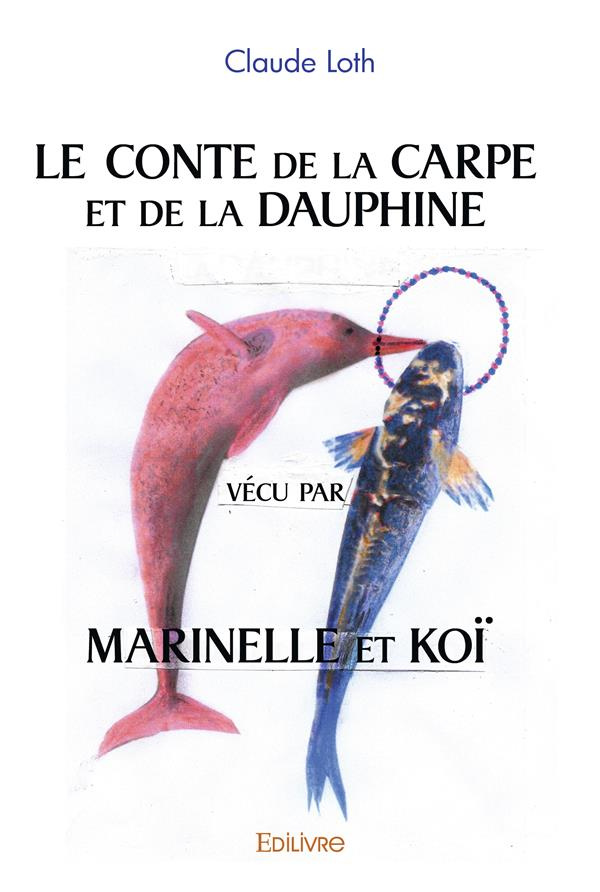 Loth_Claude-Le_conte_de_la_carpe_et_de_la_dauphine_v_cu_par_Marinelle_et_Ko_-9782414492992_0