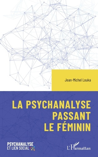 Louka_Jean-Michel-La_psychanalyse_passant_le_f_minin-9782336566443_0