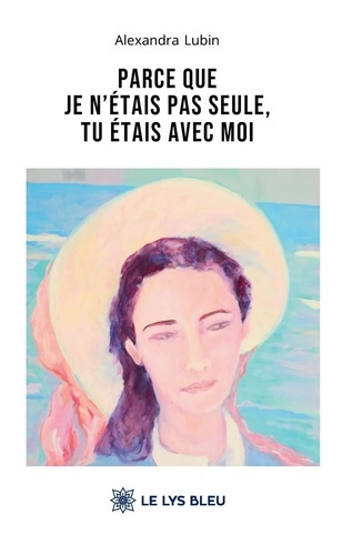 Lubin_Alexandra-Parce_que_je_n_tais_pas_seule_tu_tais_avec_moi-9791043701467_0