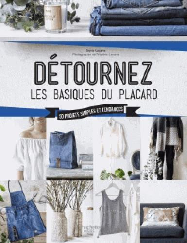Lucano_Sonia_Lucano_Fr_d_ric-D_tournez_les_basiques_du_placard_50_projets_simples_et_tendances-9782013967853_0