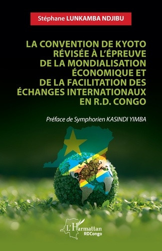 Lunkamba_Ndjibu_st_phane_Kasindiyimba_Symphorien-La_convention_de_Kyoto_r_vis_e_l_preuve_de_la_mondialisation_conomique_et_de_la_facilitation_des-9782336623221_0