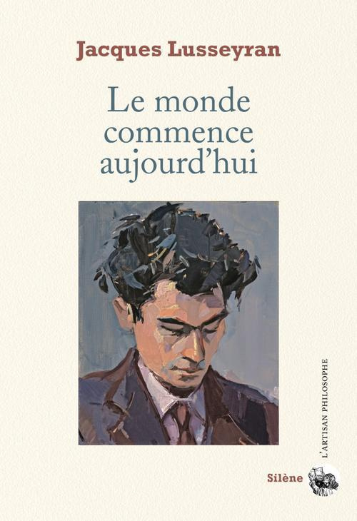 Lusseyran_Jacques-Le_monde_commence_aujourd_hui-9782913947061_0