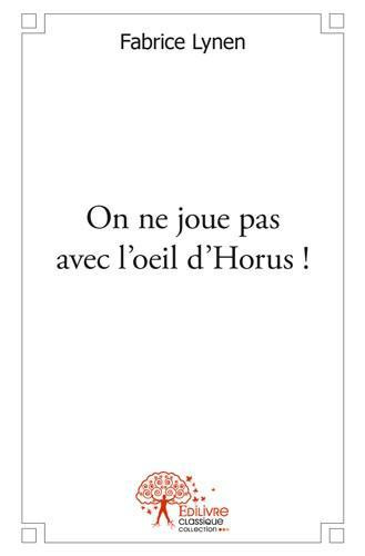 Lynen_Fabrice-On_ne_joue_pas_avec_l_oeil_d_Horus_-9782332489265_0