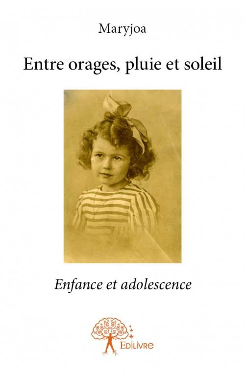 MARYJOA-Entre_orages_pluie_et_soleil._Enfance_et_adolescence-9782332920638_0