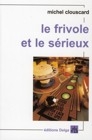MICHEL_CLOUSCARD-LE_FRIVOLE_ET_LE_SERIEUX._VERS_UN_NOUVEAU_PROGRESSISME.-9782915854206_0