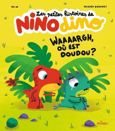 MIM_BEDOUET-Les_petites_histoires_de_Nino_Dino-_Waaaargh_o_est_doudou_-9782408063948_0