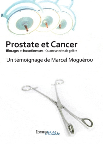 MOGUEROU_MARCEL-PROSTATE_ET_CANCER_BLOCAGES_ET_INCONTI-9782362520020_0