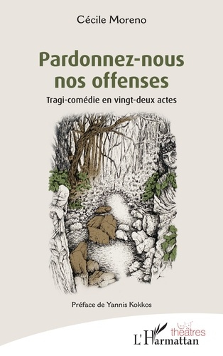 MORENO_KOKKOS-Pardonnez-nous_nos_offenses_-_tragi-comedie_en_vingt-deux_actes-9782336587608_0