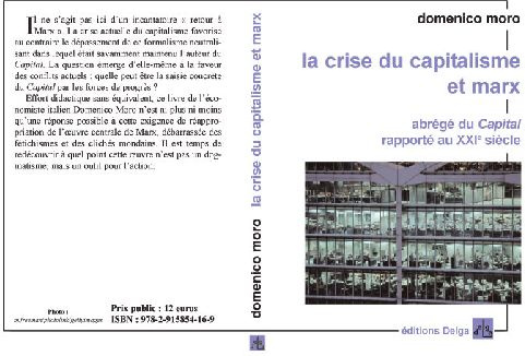 MORO_DOMENICO-LA_CRISE_DU_CAPITALISME_ET_MARX._ABREGE_DU_CAPITAL_RAPPORTE_AU_XXIE_SIECLE.-9782915854169_0