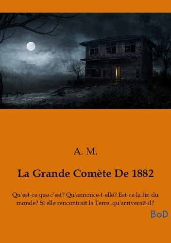 M._A.-Grande_comete_de_1882_-_qu_est_ce_que_c_est_qu_annonce-9791043132995_0