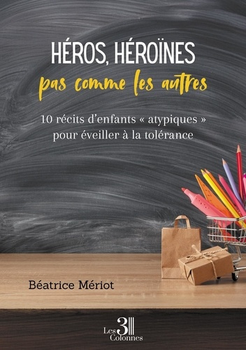 M_riot_B_atrice-H_ros_h_ro_nes_pas_comme_les_autres._10_r_cits_d_enfants_atypiques_pour_veiller_la_tol_rance-9791040622925_0