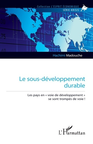 Madouche_Hachimi-Le_sous-d_veloppement_durable._Les_pays_en_voie_de_d_veloppement_se_sont_tromp_s_de_voie_-9782336593371_0
