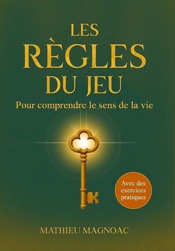 Magnoac_Mathieu-Les_r_gles_du_jeu_-_Pour_comprendre_le_sens_de_la_vie-9783989292604_0