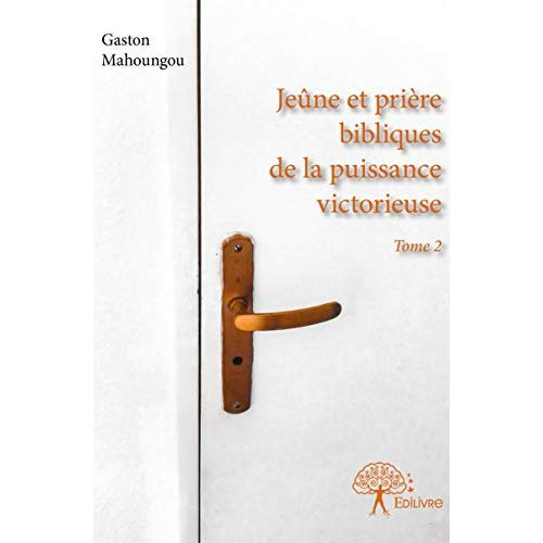 Mahoungou_Gaston-Je_ne_et_pri_re_bibliques_de_la_puissance_victorieuse_-_Tome_2._Tome_2-9782332905567_0