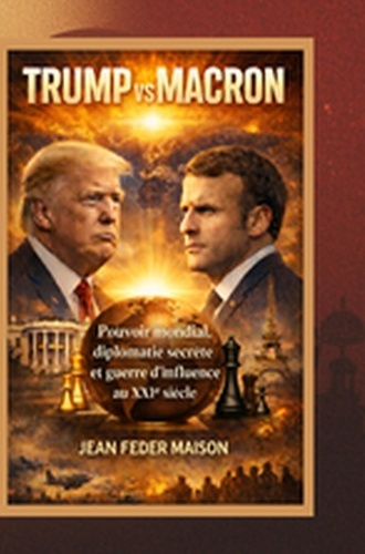 Maison_Jean_feder-TRUMP_vs_MACRON._Pouvoir_mondial_diplomatie_secr_te_et_guerre_d_influence_au_XXIe_si_cle-9789403870526_0