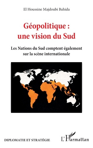 Majdoubi_Bahida_el_houssine-G_opolitique_une_vision_du_Sud._Les_Nations_du_Sud_comptent_galement_sur_la_sc_ne_internationale-9782336613796_0
