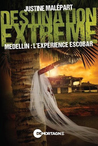 Mal_part_Justine-Destination_extr_me_-_Medellin_l_exp_rience_Escobar-9782897927035_0