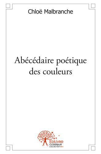 Malbranche_Chlo_-Ab_c_daire_po_tique_des_couleurs-9782332498236_0