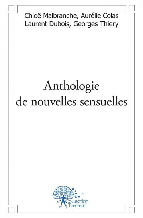 Malbranche_Chlo_-Anthologie_de_nouvelles_sensuelles-9782332475190_0
