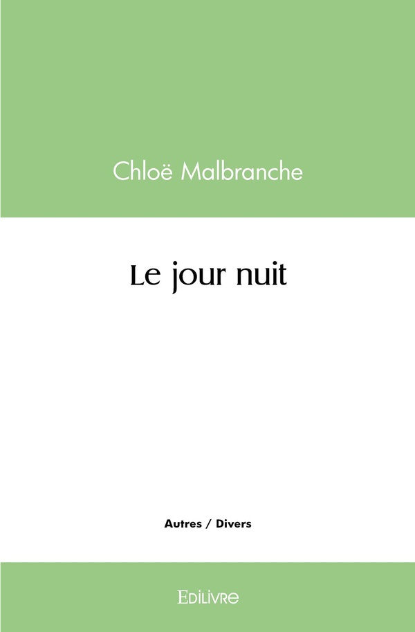 Malbranche_Chlo_-Le_jour_nuit-9782414583126_0