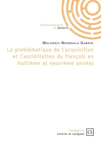 Malongui_Ndongala_gabriel-La_probl_matique_de_l_acquisition_et_l_assimilation_du_fran_ais_en_huiti_me_et_neuvi_me_ann_es._Cas-9782342377248_0