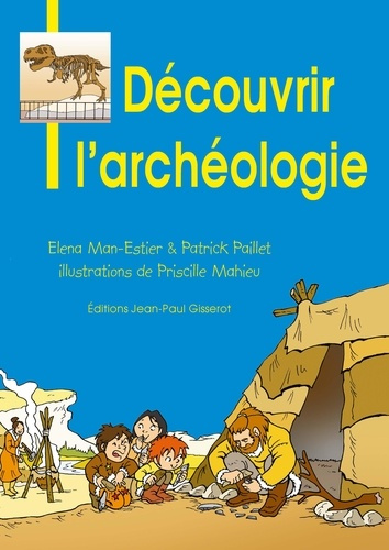 Man-Estier_Elena_Paillet_Patrick_Mahieu_Prisci-D_couvrir_l_arch_ologie-9782755811551_0